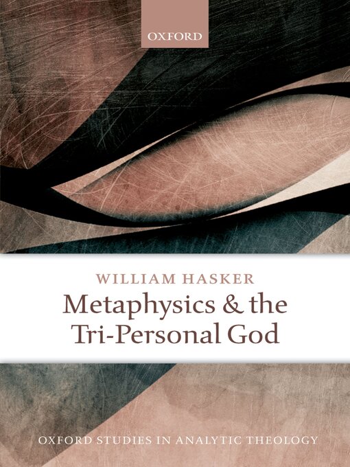 Title details for Metaphysics and the Tri-Personal God by William Hasker - Wait list